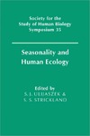 Ulijaszek S., Strickland S.  Seasonality and Human Ecology (Society for the Study of Human Biology Symposium Series)