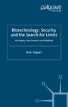 Rappert B.  Biotechnology, Security and the Search for Limits: An Inquiry into Research and Methods (New Security Challenges)