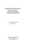 Schwartz L.  Application of distributions to the theory of elementary particles in quantum mechanics