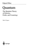 Elbaz E.  Quantum: the quantum theory of particles, fields, and cosmology