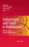 Hanna G., Jahnke H., Pulte H.  Explanation and Proof in Mathematics: Philosophical and Educational Perspectives