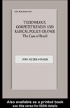 Meyer-Stamer J.  Technology, Competitiveness and Radical Policy Change: The Case of Brazil (Gdi Book Series, No. 9)