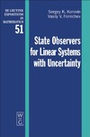Korovin S., Fomichev V.  State Observers for Linear Systems with Uncertainty (De Gruyter Expositions in Mathematics)