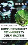 Dube R.  Hardware based Computer Security Techniques to Defeat Hackers