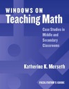 Merseth K.  Windows on Teaching Math: Cases of Middle and Secondary Classrooms : Facilitator's Guide