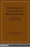 Close F., Donnachie S., Shaw G.  Electromagnetic Interactions and Hadronic Structure (Cambridge Monographs on Particle Physics, Nuclear Physics and Cosmology)