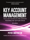 Cheverton P.  Key Account Management: Tools and Techniques for Achieving Profitable Key Supplier Status (Key Account Management: Tools & Techniques for Achieving Profitable)