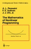 Peressini A., Sullivan F., Uhl J.  The Mathematics of Nonlinear Programming (Undergraduate Texts in Mathematics)