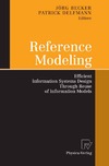 Becker J., Delfmann P.  Reference Modeling: Efficient Information Systems Design Through Reuse of Information Models