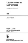 Robert A.  Elliptic Curves: Notes from Postgraduate Lectures Given in Lausanne 1971 72 (Lecture Notes in Mathematics)