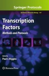 Higgins P.  Transcription Factors: Methods and Protocols (Methods in Molecular Biology, Vol. 647)