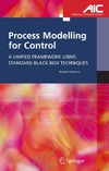 Codrons B.  Process Modelling for Control: A Unified Framework Using Standard Black-box Techniques (Advances in Industrial Control)