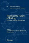 Barberousse A., Morange M., Pradeu T.  Mapping the Future of Biology [Elektronisk resurs] Tillganglig for anvandare inom Stockholms universitet