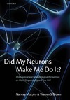 Murphy N., Brown W.  Did My Neurons Make Me Do It: Philosophical and Neurobiological Perspectives on Moral Responsibility and Free Will