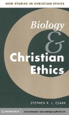 Clark S.  Biology and Christian Ethics (New Studies in Christian Ethics)