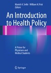 Ding A., Sethi M., Frist W.  An Introduction to Health Policy: A Primer for Physicians and Medical Students