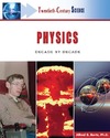 Bortz A.  Physics: Decade by Decade (Twentieth-Century Science)