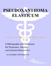 P. M. Parker  Pseudoxanthoma Elasticum - A Bibliography and Dictionary for Physicians, Patients, and Genome Researchers