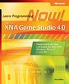 Miles R.  Microsoft XNA Game Studio 4.0: Learn Programming Now!: How to program for Windows Phone 7, Xbox 360, Zune devices, and more