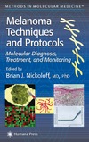 Nickoloff B.  Melanoma Techniques & Protocols: Molecular Diagnosis, Treatment, and Monitoring (Methods in Molecular Medicine)