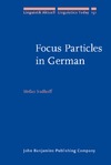 Sudhoff S.  Focus Particles in German: Syntax, Prosody, and Information Structure (Linguistik Aktuell)