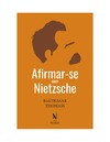 Thomass B.  Afirmar-se com Nietzsche