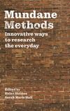 Holmes H. (ed.), Hall S. M. (ed.)  Mundane Methods: Innovative ways to research the everyday