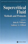 J. R. Williams, A. A. Clifford  Supercritical Fluid Methods and Protocols (Methods in Biotechnology) (Methods in Biotechnology)