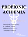 P. M. Parker  Propionic Acidemia - A Bibliography and Dictionary for Physicians, Patients, and Genome Researchers