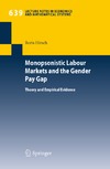 B.Hirsch  Monopsonistic Labour Markets and the Gender Pay Gap: Theory and Empirical Evidence (Lecture Notes in Economics and Mathematical Systems)