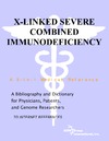 P. M. Parker  X-Linked Severe Combined Immunodeficiency - A Bibliography and Dictionary for Physicians, Patients, and Genome Researchers