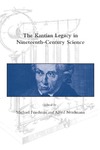 Friedman M., Nordmann A.  The Kantian Legacy in Nineteenth-Century Science (Dibner Institute Studies in the History of Science and Technology)