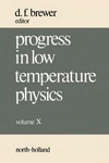 Brewer D.  Progress in Low Temperature Physics. Volume 10