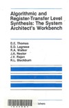 Thomas D.E., Lagnese E.D.  Algorithmic and Register-Transfer Level Synthesis: The System Architect's Workbench