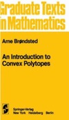 Brondsted A.  An Introduction to Convex Polytopes (Graduate Texts in Mathematics)