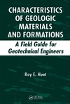 Roy E. Hunt  Characteristics of Geologic Materials and Formations: A Field Guide for Geotechnical Engineers
