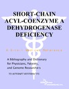 P. M. Parker  Short-Chain Acyl-Coenzyme A Dehydrogenase Deficiency - A Bibliography and Dictionary for Physicians, Patients, and Genome Researchers