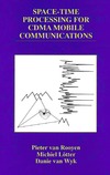 P.V. Rooyen, M. P. Lotter  Space-Time Processing for CDMA Mobile Communications (THE KLUWER INTERNATIONAL SERIES IN ENGINEERING AND) (The Springer International Series in Engineering and Computer Science)