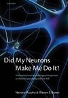 Murphy N., Brown W.S.  Did My Neurons Make Me Do It?: Philosophical and Neurobiological Perspectives on Moral Responsibility and Free Will