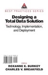 R. Burkey, C. V. Breakfield  Designing a Total Data Solution:  Technology, Implementation, and Deployment