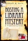 Elizabeth M. Karle  Hosting a Library Mystery: A Programming Guide