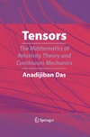Das A.  Tensors: the mathematics of relativity theory and continuum mechanics