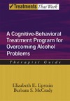 Epstein E.E., McCrady B.S.  A Cognitive-Behavioral Treatment Program for Overcoming Alcohol Problems: Therapist Guide: A Cognitive-behavioural Treatment Program