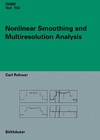 Rohwer C.  Nonlinear Smoothing and Multiresolution Analysis (International Series of Numerical Mathematics, 150)