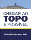 Reis M. B.  Chegar ao topo &#233; poss&#237;vel