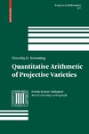 Timothy D. Browning  Quantitative Arithmetic of Projective Varieties (Progress in Mathematics)