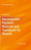 Jan W. Gooch  Biocompatible Polymeric Materials and Tourniquets for Wounds (Topics in Applied Chemistry)