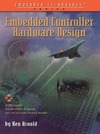 Ken Arnold  Embedded Controller Hardware Design (Embedded Technology Series)