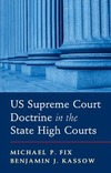 Michael P. Fix, Benjamin J. Kassow  US Supreme Court Doctrine in the State High Courts