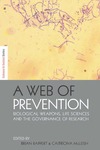 Brian Rapper, Caitriona McLeish  A Web of Prevention: Biological Weapons, Life Sciences and the Future Governance of Research (Science in Society Series)